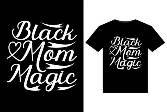BLACK MOM MAGIC T-Shirt Design: A Bold Graphic Asset for Mother’s Day Campaigns
