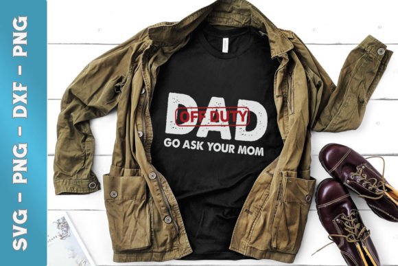 Dad Off Duty Go Ask Your Mom SVG: A Versatile Graphic Design Asset for Content Creators