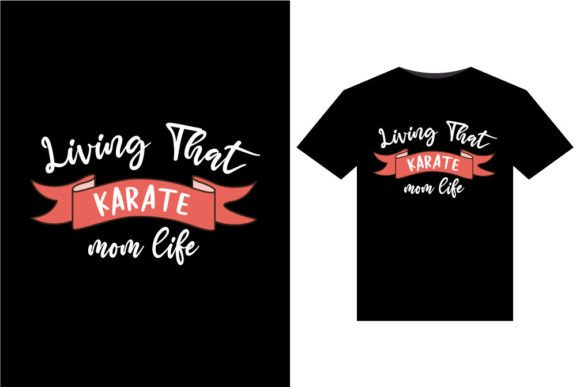 Living That Karate Mom Life Graphics for T-Shirt Designs