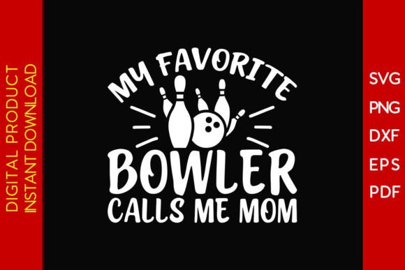 My Favorite Bowler Calls Me Mom SVG File for T-Shirt Designs and Brand Graphics
