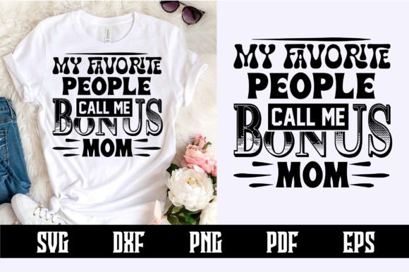 My Favorite People Call Me Bonus Mom SVG for Crafts and Graphics
