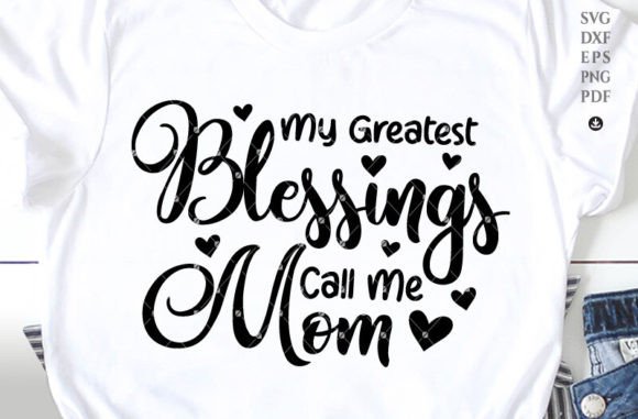 My Greatest Blessings Call Me Mom SVG for Crafts and Graphics