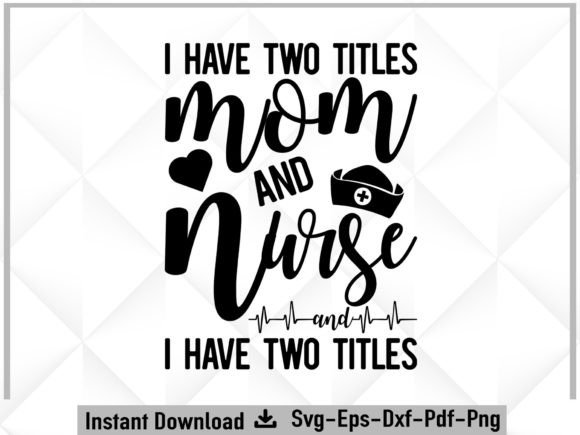 Nurse and Mom Svg: A Heartfelt Graphic Design Asset for Local Business Branding