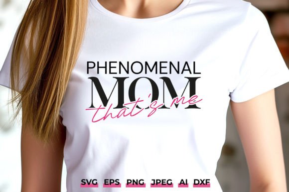 Phenomenal Mom SVG PNG for Mother’s Day Crafts and Graphics