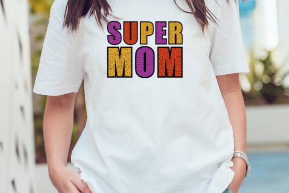 SUPER MOM SUBLIMATION Graphics for T-Shirt Designs