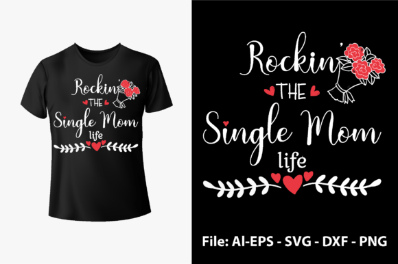 T-Shirt Rocking the Single Mom Life: A Versatile Graphic Design Asset