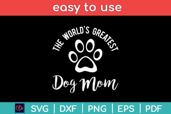 The World’s Greatest Dog Mom SVG for Crafts & Graphics
